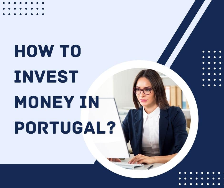 How to invest money in Portugal?